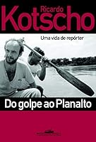 Do Golpe Ao Planalto 8535908692 Book Cover