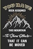 You Have Been Assigned This Mountain To Show Others That It Can Be Moved: Uplifting Message To Self Notebook Blank Wide Ruled Line Paper Gift For Friend Family Co-Worker