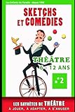  15 Saynètes de théâtre pour les 6 - 12 ans pour spectacles enfants: THÉÂTRE Textes - Saynètes - Comédie – Improvisations - Sketchs à jouer