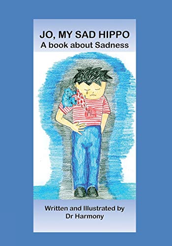 Jo, My Sad Hippo: A book about Sadness (Building Resilience)