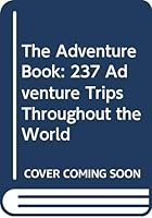 The Adventure Book: 237 Adventure Trips Throughout the World 0671469592 Book Cover
