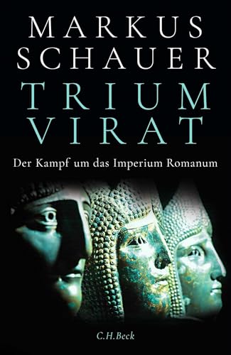 Triumvirat: Der Kampf um das Imperium Romanum. Caesar, Crassus, Pompeius