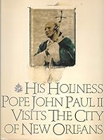 His Holiness Pope John Paul II Visits The City Of New Orleans B000K8WH6M Book Cover