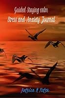 Guided Staying Calm : Stress and Anxiety Journal 1734623144 Book Cover