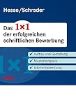 Bewerbung Beruf & Karriere: Hesse/Schrader: Das 1x1 der erfolgreichen schriftlichen Bewerbung: Aufbau und Gestaltung - Musterbeispiele - Internetbewerbung von Hesse (1. März 2011) Taschenbuch