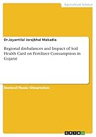 Regional iImbalances and Impact of Soil Health Card on Fertilizer Consumption in Gujarat 3668005982 Book Cover