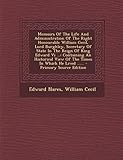  Memoirs of the Life and Administration of the Right Honourable William Cecil, Lord Burghley, Secretary of State in the Reign of King Edward VI ...: ... View of the Times in Which He Lived ......