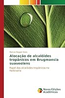 Alocacao de Alcaloides Tropanicos Em Brugmansia Suaveolens 6130166133 Book Cover