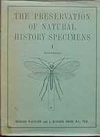 THE PRESERVATION OF NATURAL HISTORY SPECIMENS: VOLUME ONE: INVERTEBRATES. B000Y0CENW Book Cover