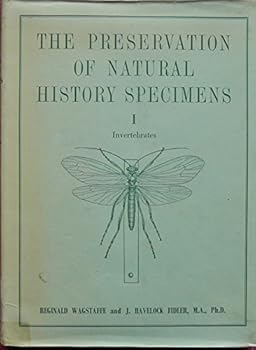 Hardcover THE PRESERVATION OF NATURAL HISTORY SPECIMENS: VOLUME ONE: INVERTEBRATES. Book