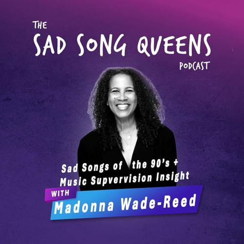 Sad Songs of the 90's with music supervisor Madonna Wade-Reed Part II