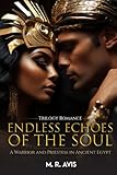 TRILOGY ROMANCE: Endless Echoes of the Soul: A Warrior and Priestess in Ancient Egypt