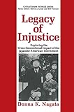 Legacy of Injustice: Exploring the Cross-Generational Impact of the Japanese American Internment (Critical Issues in Social Justice)