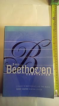 The Beethoven Compendium (A Guide to Beethoven's Life and Music)