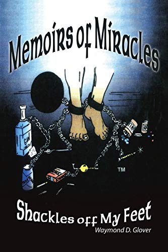 Memoirs of Miracles: Shackles off My Feet