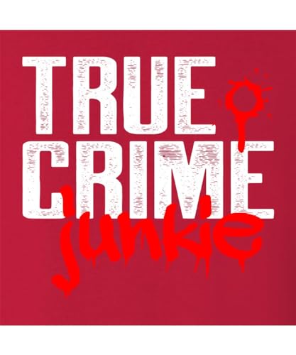 Go All Out True Crime Junkie Funny Gift Idea Mens Women Youth T-Shirt3