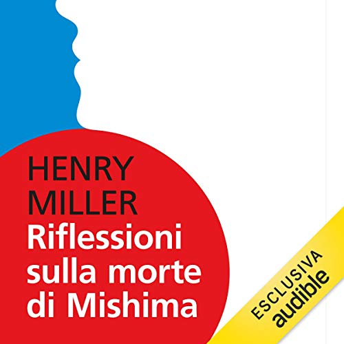 Listen to Riflessioni sulla morte di Mishima by Henry Miller episode artwork