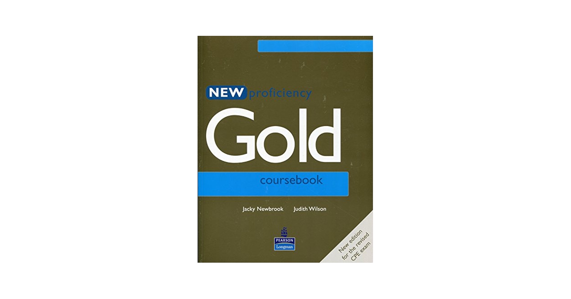 New Proficiency Gold Coursebook: Wilson, Judith