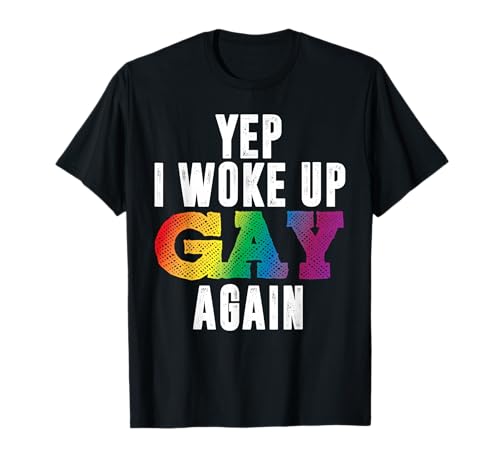 WOKE UP GAY AGAIN Pride Rainbow Queer Schwul CSD Party LGBTQ T-Shirt