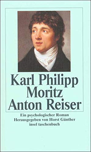 Anton Reiser: Ein psychologischer Roman (insel taschenbuch) Anton Reiser: Ein psychologischer Roman (insel taschenbuch)
