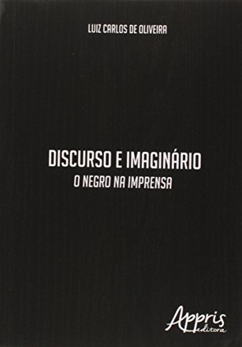 Discurso e imaginário: o negro na imprensa: