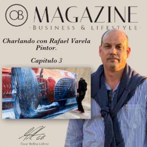 Charlando con Rafael Varela Pintor. Capitulo 3