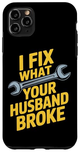 I FIX WHAT YOUR HUSBAND BROKE 修理職人 ユーモア レンチ 現場 スマホケース iPhone 11 Pro Max 用