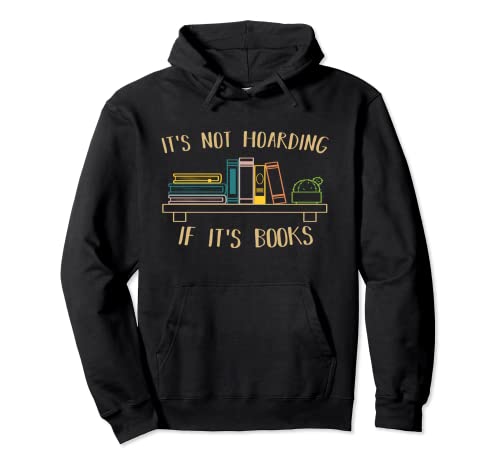 It’s not Hoarding If it’s Books Funny Book Reading Joke Sudadera con Capucha