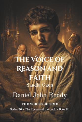 The Voice of Reason and Faith: Saadia Gaon (Series 26: The Keepers of the Book)