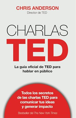 Cover of Charlas TED: La guía oficial TED para hablar en público (Spanish Edition)