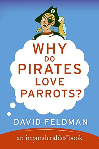 Why Do Pirates Love Parrots? (Imponderables Books) Why Do Pirates Love Parrots? (Imponderables Books)