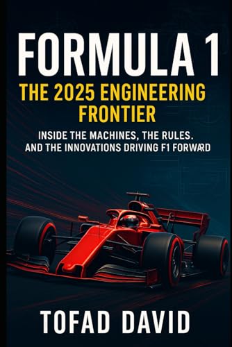 Formula 1: The 2025 Engineering Frontier: A Technical Breakdown of Cars, Rules, and Innovations