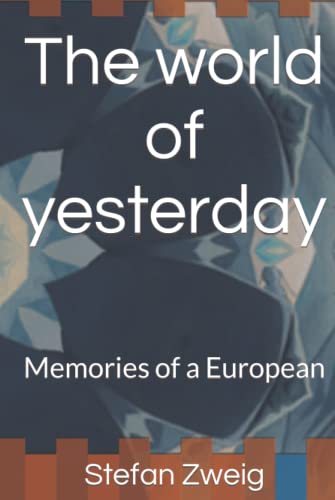 The world of yesterday: Memories of a European