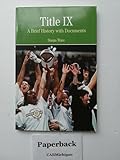 Title IX: A Brief History wtih Documents (The Bedford Series in History And Culture)