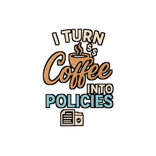 I Turn Coffee Into Policies – Insurance Agent Sticker for Laptop or Water Bottle | Funny Vinyl Decal, Office Desk Accessory, Insurance Gift Satin, Kiss-Cut, 4' x 6'