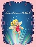 Feen Träumt Malbuch: 80 Bilder zum Ausmalen für Mädchen, Kinder, Jungen und Anfänger Erwachsene. Das Große Ausmalbuch mit Feen,Grundlegende Malbücher ... und feine Markierungen geeignet (Band 9)