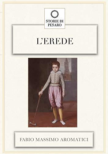 Fabio Massimo Aromatici – L’erede (2019)