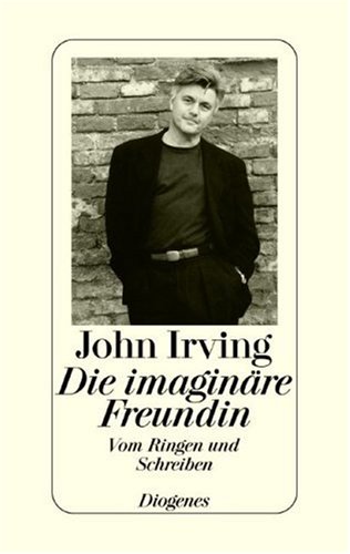 Die imaginäre Freundin. Vom Ringen und Schreiben [German] 3257061218 Book Cover