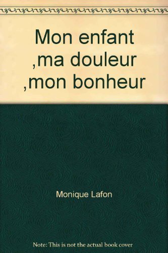 MON ENFANT MA DOULEUR MON BONHEUR [Paperback]