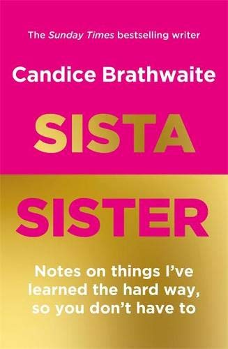 Sista Sister: Notes on Things I've Learned the Hard Way, So You Don't Have to
