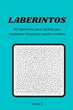  LABERINTOS: 80 laberintos para adultos que mantienen despierto nuestro cerebro