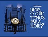  DEUS, O QUE TEMOS PARA HOJE? (Portuguese Edition)