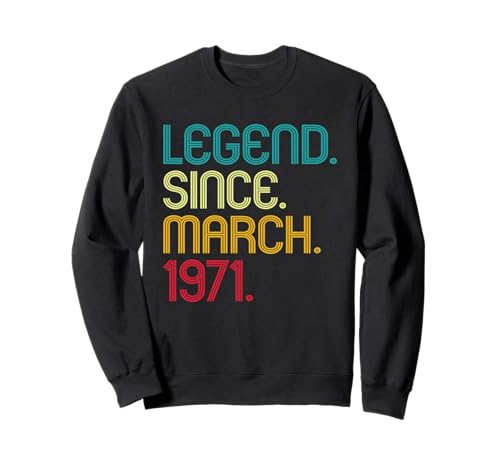 Legend Since March 1971 Vintage March 1971 Retro Men Women Sweatshirt