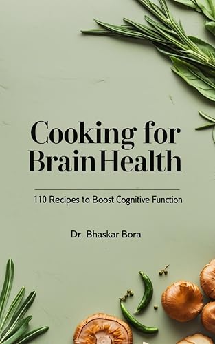 Cooking for Brain Health-110 Recipes to Boost Cognitive Function (Cookbook Series)