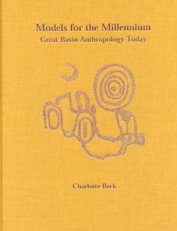 Models for the Millennium: Great Basin Anthropology Today