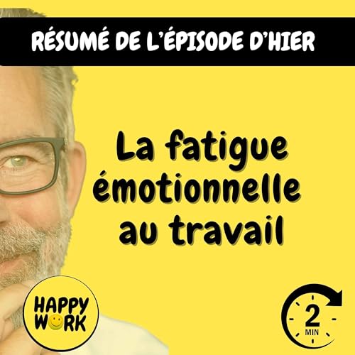 Happy Work - Management & bien-&ecirc;tre au travail - R&eacute;sum&eacute; &mdash; La fatigue &eacute;motionnelle au travail
