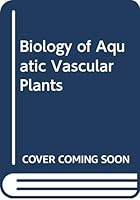 Biology of Aquatic Vascular Plants 0312079451 Book Cover