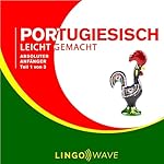 Portugiesisch Leicht Gemacht: Absoluter Anfänger, Teil 1 von 3