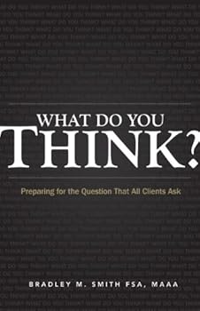 Paperback What Do You Think? Preparing for the Question That All Clients Ask Book