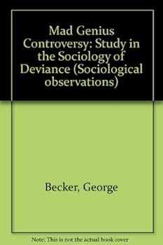 Hardcover The mad genius controversy: A study in the sociology of deviance (Sociological observations) Book